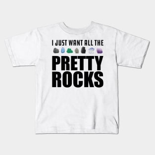 Geologist - I just want all the pretty rocks Kids T-Shirt